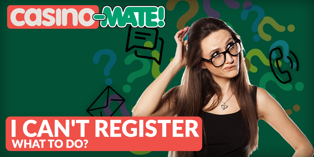 The girl wondered what to do if you can not register on the Casino Mate site