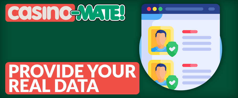 Provide the correct data when creating an account in the Casino Mate
