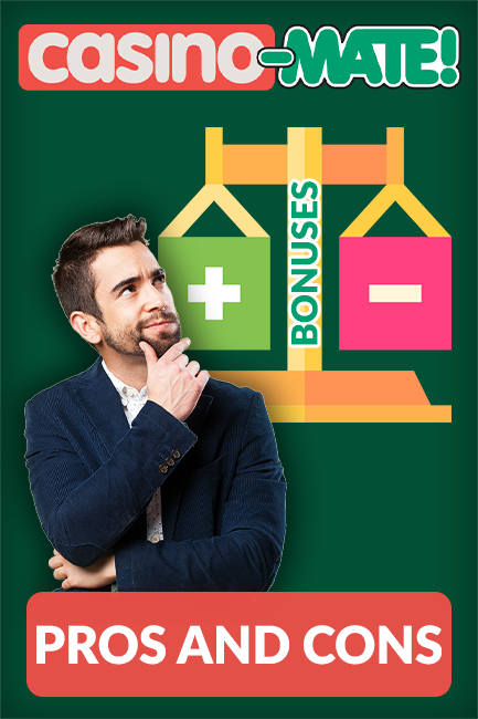 man hesitated, Pros and Cons Casino Mate Bonuses